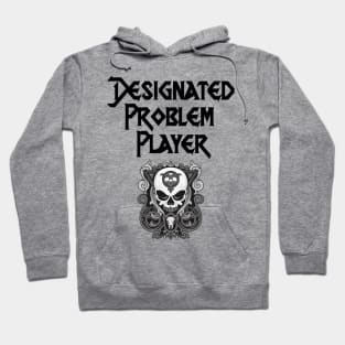 Designated Problem Player Hoodie